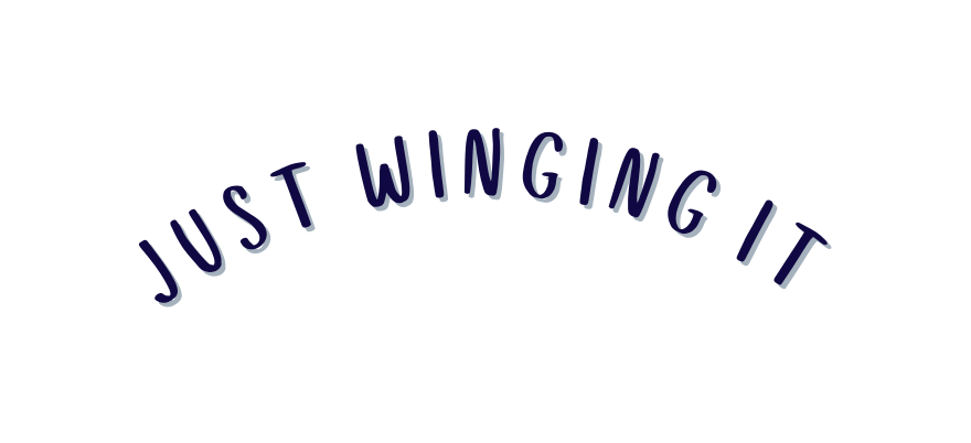 JUST WINGING IT